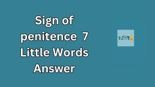 Sign of penitence 7 Little Words Answer [upl. by Notxam]