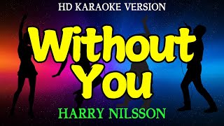 WITHOUT YOU  Harry Nilsson HD Karaoke Version [upl. by Clothilde631]