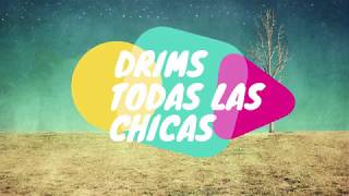 DRIMS Todas las chicas Letra y acordes [upl. by Razec]