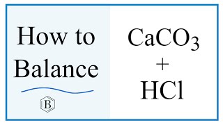 Balancing the Equation CaCO3  HCl  CaCl2  CO2  H2O [upl. by Kai]