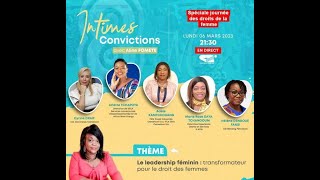 🚨Le LEADERSHIP FEMININ TRANSFORMATEUR POUR LE DROIT DES FEMMES INTIMES CONVICTIONS du 06032023 [upl. by Idarb34]