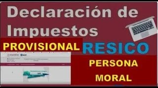 Declaración o Pago Provisional RESICO Persona Moral 2024 [upl. by Ahsemo390]