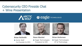 Cybersecurity Fireside Chat with Eagle Technologies and Arctic Wolf [upl. by Aihsia]