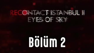 Recontact İstanbul 2 Eyes of Sky Türkçe  Bölüm 2  Siyah Kapşonlu  Kütüphane [upl. by Holmes]