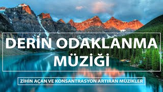 Derin Odaklanma ve Konsantrasyon Müziği  Zihin Açan ve Konsantrasyon Artıran Müzikler [upl. by Dustan]