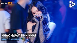 NONSTOP CHÚC MỪNG SINH NHẬT REMIX 2023  NHẠC QUẨY SINH NHẬT REMIX  KHÚC HÁT MỪNG SINH NHẬT REMIX [upl. by Ecam680]