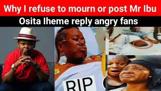 Why I refuse to post or mourn Mr Ibu Osita Iheme confess to angry fans [upl. by Pearl110]