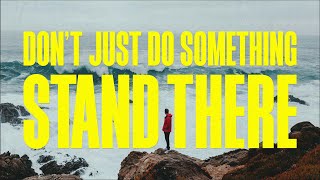 Dont Just Do Something Stand There [upl. by Schilit]