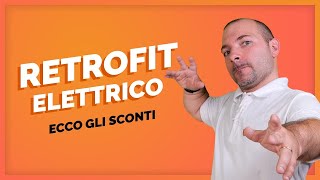 Retrofit Elettrico e incentivi 🔋 Tutto quello che cè da sapere 🕵️‍♂️ [upl. by Noreh935]