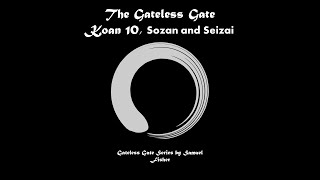 Gateless Gate Koan 10  Sozan and Poor Seizai [upl. by Norling107]