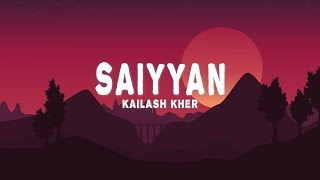 Saiyyan Lyrics  Kailash Kher Naresh Kamath Paresh Kamath [upl. by Bearnard732]