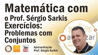 Conjuntos  Aula 09  Exercícios Problemas com Conjuntos [upl. by Egroeg]