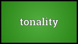 Tonality Meaning [upl. by Llewol]