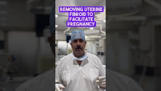 Removing Uterine Fibroid to Facilitate Pregnancybest ivf doctor infertilityclinic andrologist [upl. by Ellekim]