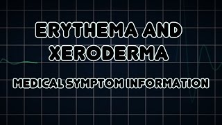 Erythema and Xeroderma Medical Symptom [upl. by Walczak723]