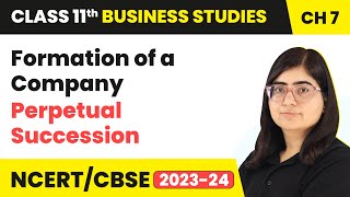 Perpetual Succession  Formation of a Company  Class 11 Business Studies Chapter 7  202324 [upl. by Eserrehs]