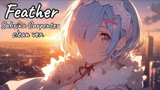 Clean ver Nightcore  Sped Up — Feather [upl. by Waring988]