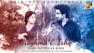 𝐍𝐚𝐠𝐡𝐦 𝐞 𝐈𝐬𝐡𝐪 🎧✨  Ghazal  Zard Patton Ka Bunn  Singer Hassan Badshah  HUM TV [upl. by Nason]