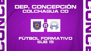 📡 EN VIVO  Deportes Concepción vs Colchagua  Fútbol Formativo Sub15 [upl. by Lladnik]