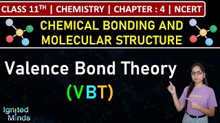 Class 11th Chemistry  Valence Bond Theory VBT  Chapter 4 Chemical Bonding amp Molecular Structure [upl. by Assilat]