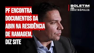 PF encontra documentos da Abin na residência de Ramagem diz site [upl. by Jolanta345]