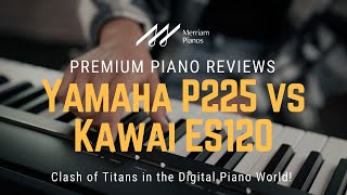 🎹 Yamaha P225 vs Kawai ES120 Ultimate Digital Piano Showdown 🎹 [upl. by Garretson]