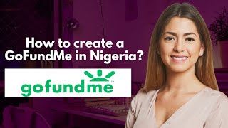 How to create a GoFundMe in Nigeria [upl. by Noillimaxam699]