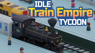 Idle Train Empire Tycoon Gameplay [upl. by Bannister]