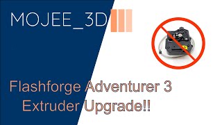 Flashforge Adventurer 3 Extruder Upgrade [upl. by Leilah]