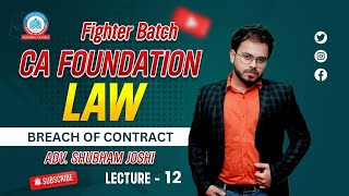 CA Foundation Fighter Batch  May 24  Law  Breach of Contract Lec 2  By Adv Shubham Joshi [upl. by Ees]