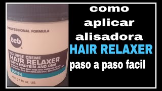 COMO APLICAR ALISADORA HAIR RELAXER PASO A PASO [upl. by Nnylaf]