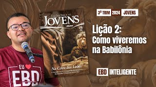 Lição 2 JOVENS  Como viveremos na Babilônia  EBD Inteligente [upl. by Galvan]