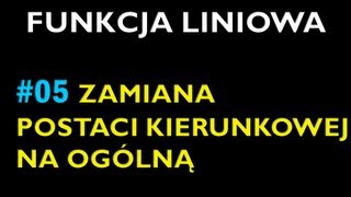 ZAMIANA POSTACI KIERUNKOWEJ NA OGÓLNĄ 5  Dział Funkcja Liniowa  Matematyka [upl. by Jung]