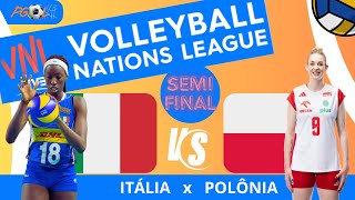 ITÁLIA X POLÔNIA AO VIVO  SEMIFINAL  LIGA DAS NAÇÕES DE VÔLEI FEMININO 2024  VNL  NARRAÇÃO [upl. by Sheley]