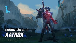 Hướng Dẫn Chơi Aatrox  Tốc Chiến Tất Tần Tật [upl. by Cas720]