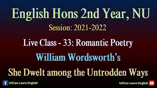 Live Class  33 ।। She Dwelt among the Untrodden Ways ।। William Wordsworth ।। Romantic Poetry [upl. by Morez]