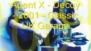 UK GARAGE  AGENT X  DECOY  CLASSIC [upl. by Nixon]