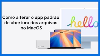 Como alterar o app padrão de abertura do arquivo no MacOS [upl. by Noval130]