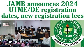 JAMB announces 2024 UTMEDE registration dates new registration fees [upl. by Etnohc]