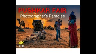 PUSHKAR FAIR  Photographers Paradise  a documentary by rakesh gogna  4K Ultra HD [upl. by Yhtommit]