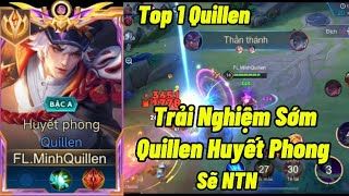 Top 1 Quillen Trải Nghiệm Quillen Huyết Phong Mới Ra Mắt Cùng Với Build Đồ Mới Sẽ NTN  Liên Quân [upl. by Clarie]