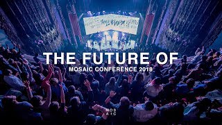 THE FUTURE OF  Mosaic Conference 2018 Recap [upl. by Olympium]