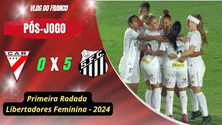 ALWAYS READY 0 X 5 SANTOS  1ª RODADA LIBERTADORES FEMININA 2024 [upl. by Ninnette346]