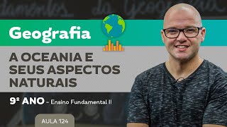 A Oceania e seus aspectos naturais – Geografia – 9º ano – Ensino Fundamental [upl. by Emerson]