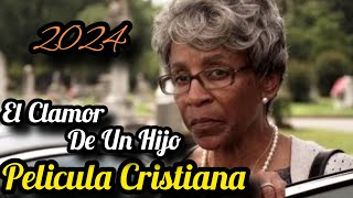 El Clamor De Un Hijo Película Cristiana Completa En Español 2024 Las Mejores Películas [upl. by Kerekes]