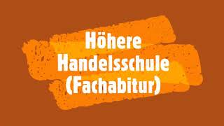 Höhere Handelsschule  Fachabitur im Bereich Wirtschaft und Verwaltung [upl. by Meeki]