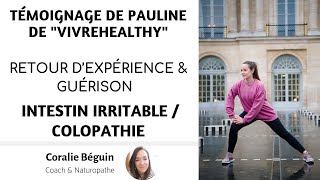 TÉMOIGNAGE DE PAULINE VIVREHEALTHY  SA GUÉRISON COLOPATHIE INTESTIN IRRITABLE [upl. by Oirottiv]