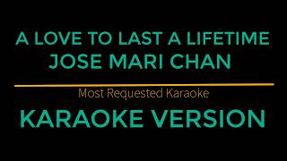 A Love To Last A Lifetime  Jose Mari Chan Karaoke Version [upl. by Cordle]