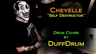 Drum Cover By DuffDrum  Chevelle  Self Destructor [upl. by Aletsirc]