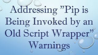 Addressing quotPip is Being Invoked by an Old Script Wrapperquot Warnings [upl. by Lovich]